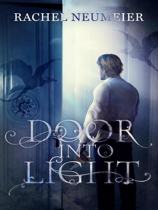 Title details for Door Into Light by Rachel Neumeier - Available